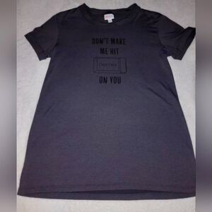 Lularoe Womens Top Small Don't Make Me Hit Cap Lock On you. T shirt Solid